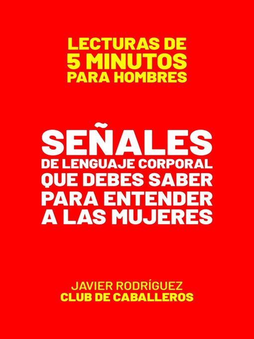 Title details for Señales De Lenguaje Corporal Que Debes Saber Para Entender a Las  Mujeres by Javier Rodríguez - Available